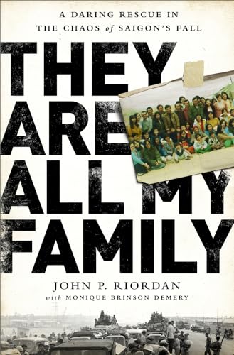 cover image They Are All My Family: A Daring Rescue in the Chaos of Saigon’s Fall