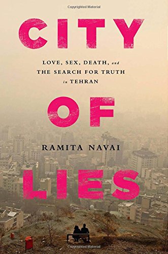 cover image City of Lies: Love, Sex, Death, and the Search for Truth in Tehran