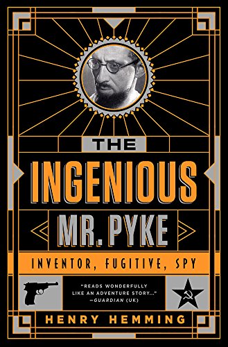 cover image The Ingenious Mr. Pyke: Inventor, Fugitive, Spy