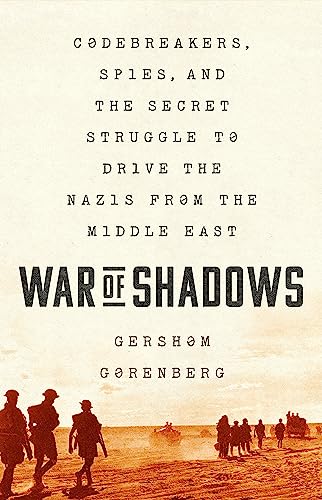 cover image War of Shadows: Codebreakers, Spies, and the Secret Struggle to Drive the Nazis from the Middle East