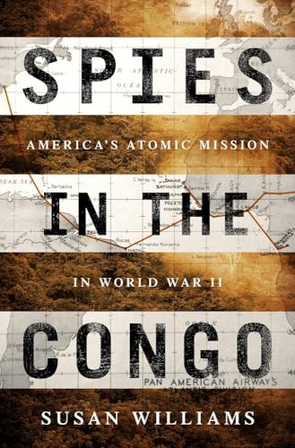 cover image Spies in the Congo: America’s Atomic Mission in World War II