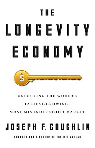 cover image The Longevity Economy: Inside the World’s Fastest-Growing, Most Misunderstood Market