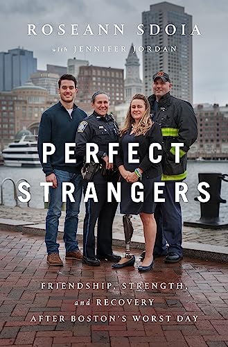 cover image Perfect Strangers: Friendship, Strength, and Recovery After Boston’s Worst Day 