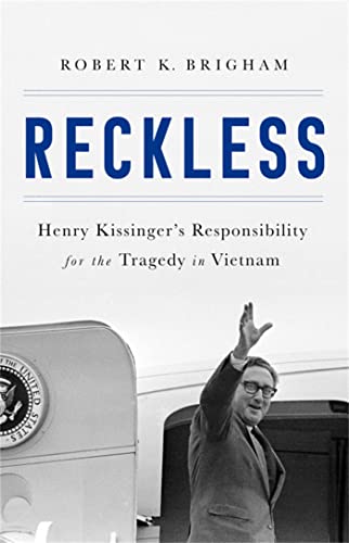 cover image Reckless: Henry Kissinger’s Responsibility for the Tragedy in Vietnam