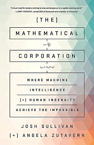 cover image The Mathematical Corporation: Where Machine Intelligence and Human Ingenuity Achieve the Impossible 