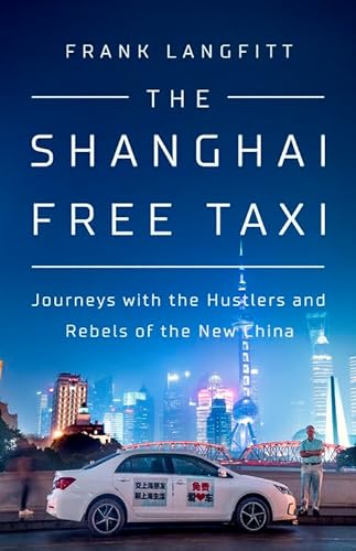 cover image The Shanghai Free Taxi: Journeys with the Hustlers and Rebels of the New China