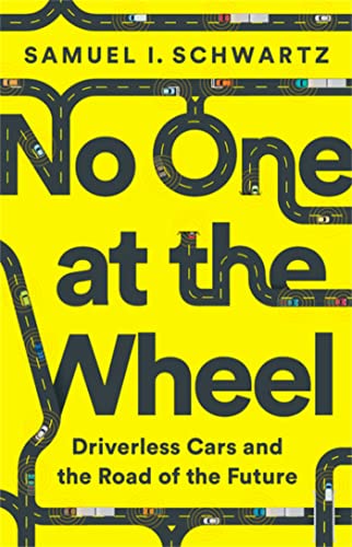 cover image No One at the Wheel: Driverless Cars and the Road of the Future 