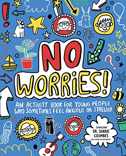 cover image No Worries! An Activity Book for Young People Who Sometimes Feel Anxious or Stressed