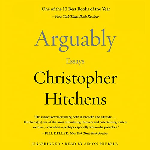 cover image Arguably: 
Essays by Christopher Hitchens