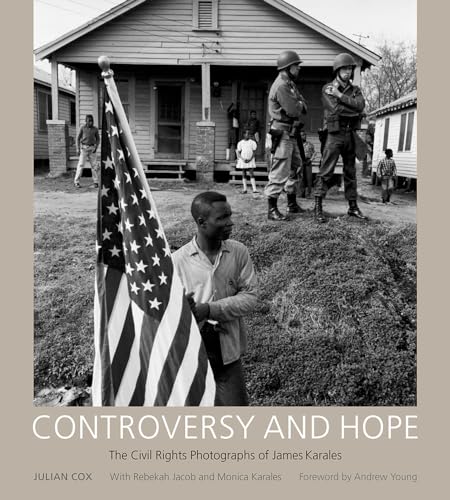 cover image Controversy and Hope: The Civil Rights Photographs of James Karales