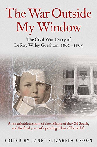 cover image The War Outside My Window: The Civil War Diary of LeRoy Wiley Gresham, 1860–1865