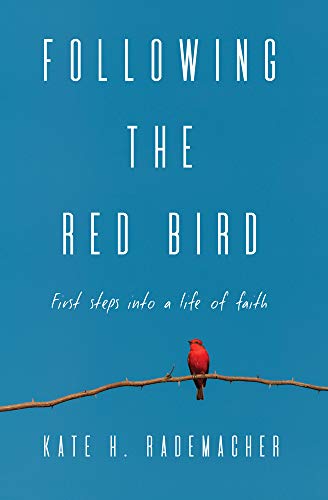 cover image Following the Red Bird: First Steps into a Life of Faith