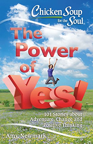 cover image The Power of Yes: 101 Stories About Adventure, Change and Positive Thinking 