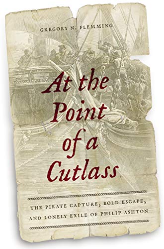 cover image At the Point of a Cutlass: The Pirate Capture, Bold Escape, and Lonely Exile of Philip Ashton