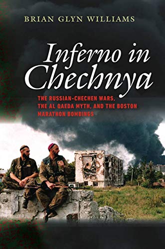 cover image Inferno in Chechnya: The Russian-Chechen Wars, the Al Qaeda Myth, and the Boston Marathon Bombings
