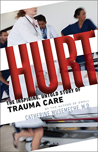 cover image Hurt: The Inspiring, Untold Story of Trauma Care