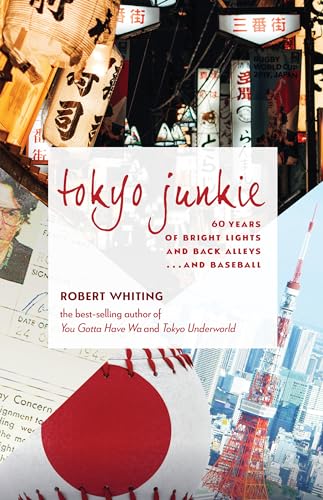 cover image Tokyo Junkie: 60 Years of Bright Light and Back Alleys... and Baseball