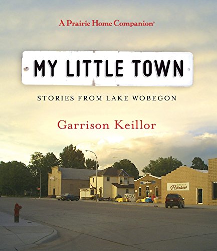 cover image My Little Town: 
Stories from Lake Wobegon