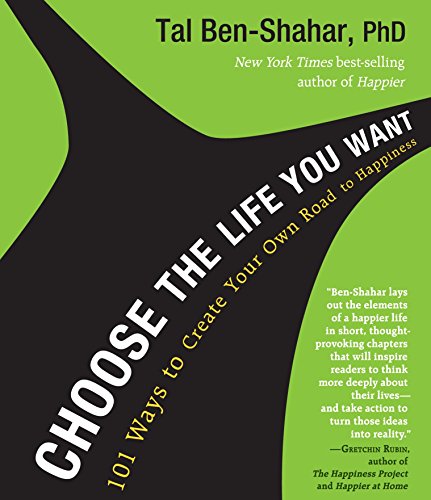 cover image Choose the Life You Want: 
101 Ways to Create Your Own Road to Happiness