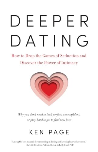 cover image Deeper Dating: How to Drop the Games of Seduction and Discover the Power of Intimacy