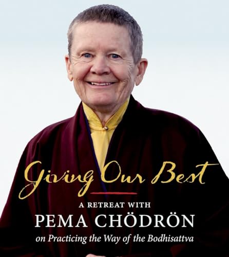 cover image Giving Our Best: A Retreat with Pema Chödrön on Practicing the Way of Bodhisattva