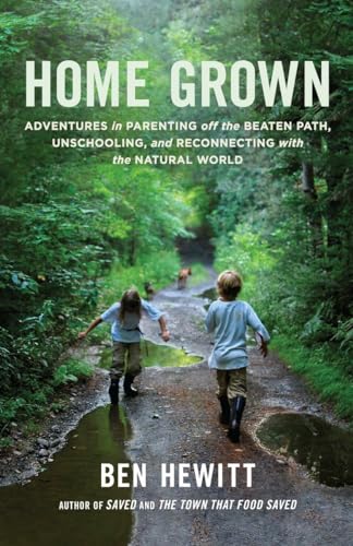 cover image Home Grown: Adventures in Parenting off the Beaten Path, Unschooling, and Reconnecting with the Natural World