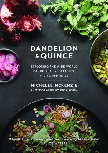 cover image Dandelion & Quince: Exploring the Wide World of Unusual Vegetables, Fruits, and Herbs