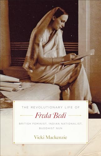cover image The Revolutionary Life of Freda Bedi: British Feminist, Indian Nationalist, Buddhist Nun