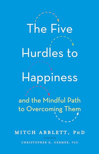 cover image The Five Hurdles to Happiness: And the Mindful Path to Overcoming Them