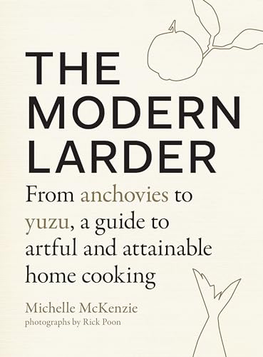 cover image The Modern Larder: From Anchovies to Yuzu, a Guide to Artful and Attainable Home Cooking