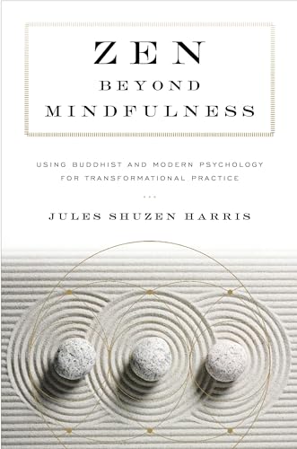 cover image Zen Beyond Mindfulness: Using Buddhist and Modern Psychology for Transformational Practice
