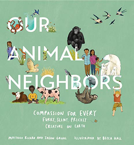 cover image Our Animal Neighbors: Compassion for Every Furry, Slimy, Prickly Creature on Earth