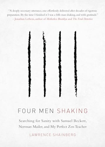 cover image Four Men Shaking: Searching for Sanity with Samuel Beckett, Norman Mailer, and My Perfect Zen Teacher