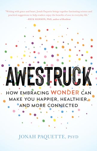 cover image Awestruck: How Embracing Wonder Can Make You Happier, Healthier, and More Connected