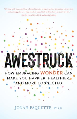 cover image Awestruck: How Embracing Wonder Can Make You Happier, Healthier, and More Connected