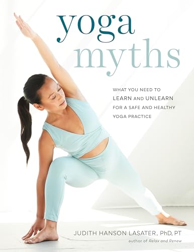 cover image Yoga Myths: What You Need to Learn and Unlearn for a Safe and Healthy Yoga Practice