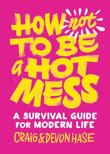 cover image How Not to Be a Hot Mess: A Survival Guide for Modern Life