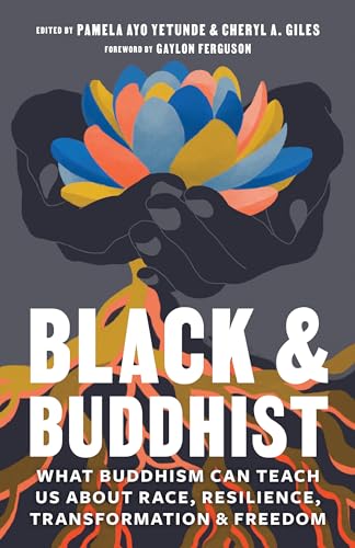 cover image Black & Buddhist: What Buddhism Can Teach Us About Race, Resilience, Transformation, & Freedom