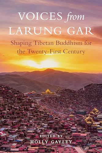 cover image Voices from Larung Gar: Shaping Tibetan Buddhism for the Twenty-First Century