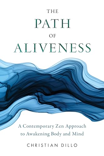cover image The Path of Aliveness: A Contemporary Zen Approach to Awakening Body and Mind