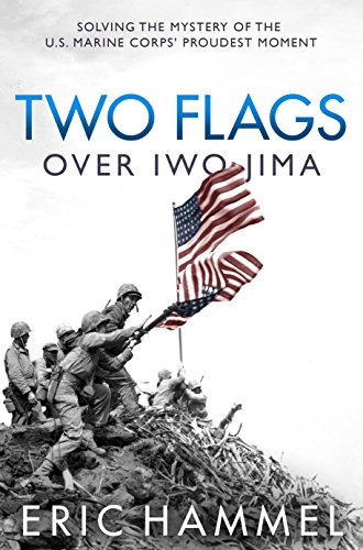cover image Two Flags Over Iwo Jima: Solving the Mystery of the U.S. Marine Corps’ Proudest Moment