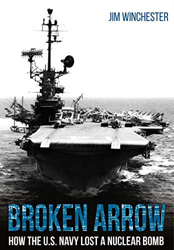 cover image Broken Arrow: How the U.S. Navy Lost a Nuclear Bomb