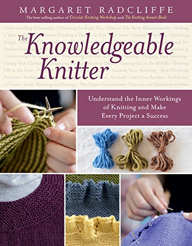 cover image The Knowledgeable Knitter: Understand the Inner Workings of Knitting and Make Every Project a Success