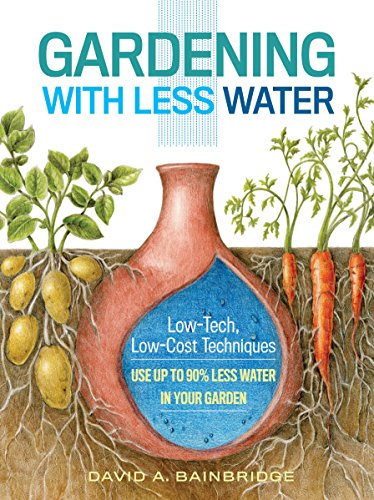 cover image Gardening with Less Water: Low-Tech, Low-Cost Techniques; Use Up to 90% Less Water in Your Garden