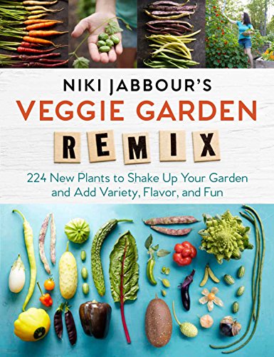cover image Niki Jabbour’s Veggie Garden Remix: 238 New Plants to Shake Up Your Garden and Add Variety, Flavor, and Fun