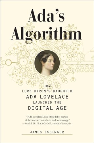 cover image Ada’s Algorithm: How Lord Byron’s Daughter Ada Lovelace Launched the Digital Age
