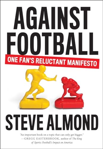 cover image Against Football: One Fan’s Reluctant Manifesto