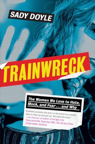 cover image Trainwreck: The Women We Love to Hate, Mock, and Fear... and Why