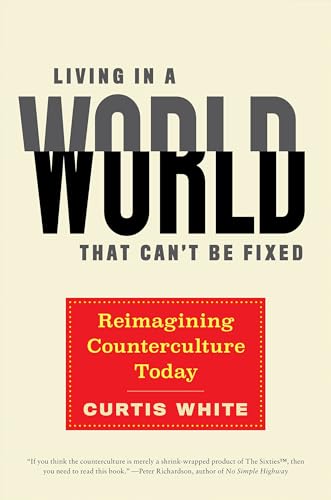 cover image Living in a World That Can’t Be Fixed: Reimagining Counterculture Today
