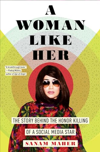 cover image A Woman Like Her: The Story Behind the Honor Killing of a Social Media Star